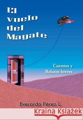 El Vuelo del Mayate Everardo Pere 9781463378455