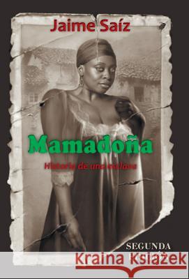 Mamadona: Historia de Una Esclava Saiz, Jaime 9781463379407