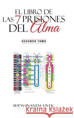 El Libro de Las 7 Prisiones del Alma: Segundo Tomo Vivek, Budasinanda 9781463379476