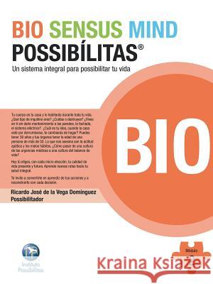 Bio Sensus Mind Possibilitas Modulo 2: Bio Ricardo Jose De La Vega Dominguez 9781463381943