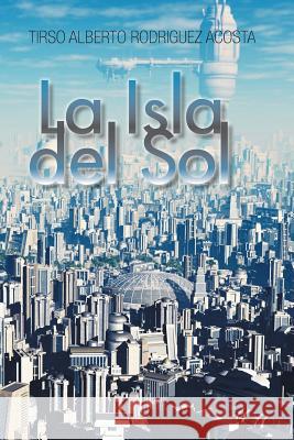 La Isla del Sol Tirso Alberto Rodrigez 9781463382209