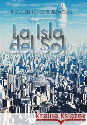 La Isla del Sol Tirso Alberto Rodrigez 9781463382216