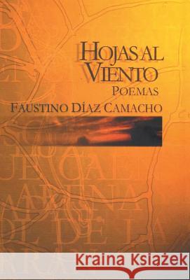 Hojas Al Viento Faustino Diaz Camacho 9781463382605