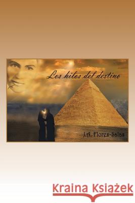 Los Hilos del Destino Jaime Antonio Flores Salas 9781463383879