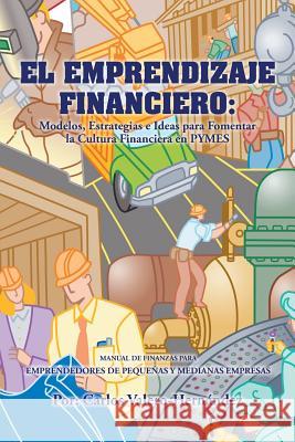 El Emprendizaje Financiero Carlos Valero-Hernandez 9781463384180 Palibrio