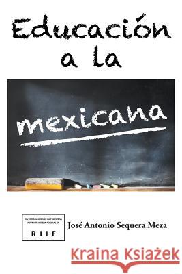 Educación a la mexicana Meza, Jose Antonio Sequera 9781463385606