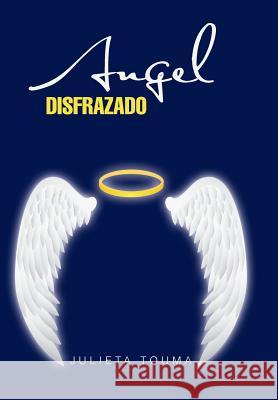 Angel disfrazado Touma, Julieta 9781463387198