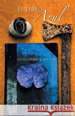 El Libro Azul Guillermo Callejas 9781463388249