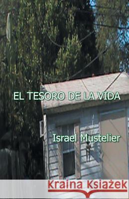 El Tesoro de La Vida Mustelier, Israel 9781463389031