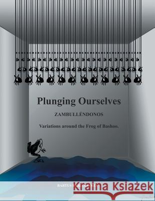 Zambullendonos: Variaciones Alrededor de La Rana de Bashoo Guerrero, Bartolome Sanchez 9781463389826 Palibrio