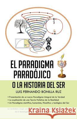 El Paradigma Paradójico Ruz, Luis Fernando Bonilla 9781463390785