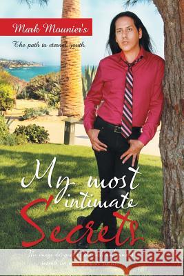 My Most Intimate Secrets Mark Mounier's 9781463391850