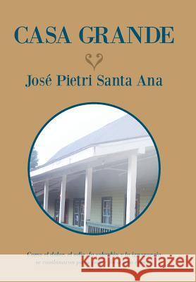 Casa grande Santa Ana, José Pietri 9781463391959