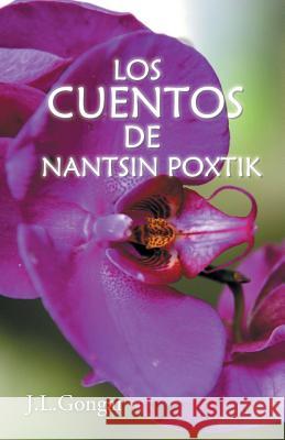 Los cuentos de Nantsin Poxtik J. L. Gongar 9781463394318 Palibrio