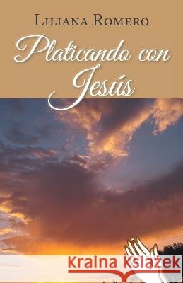 Platicando con Jesús Romero, Liliana 9781463395278