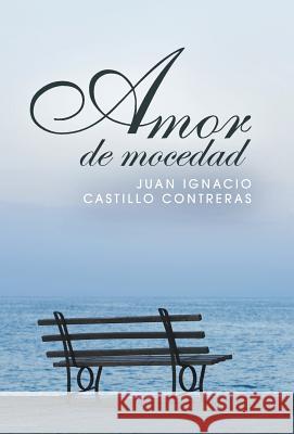 Amor de mocedad Contreras, Juan Ignacio Castillo 9781463396527 Palibrio