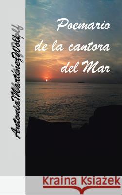 Poemario de la cantora del mar Wolf, Antonia Martinez 9781463396688