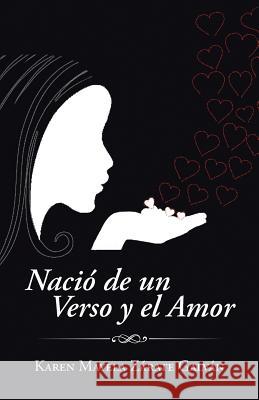 Nació de un Verso y el Amor Galván, Karen Mayela Zárate 9781463396930 Palibrio