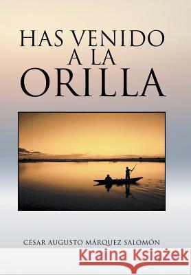 Has venido a la orilla Salomón, César Augusto Márquez 9781463397081