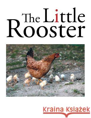 The Little Rooster Azarias Anorga 9781463398477 Palibrio