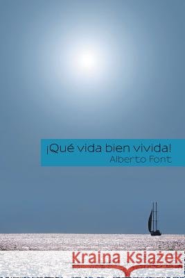 ¡Qué vida bien vivida! Font, Alberto 9781463399375