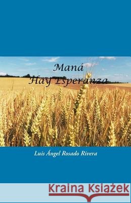 Maná: Hay Esperanza Luis Ángel Rosado Rivera 9781463399764