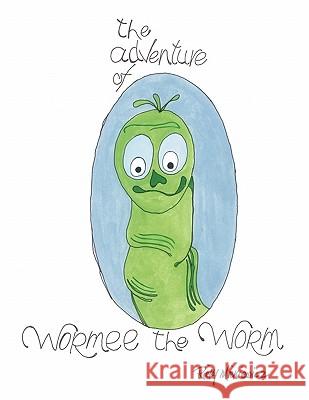 The Adventure of Wormee the Worm Ricky Mickiewicz 9781463400071