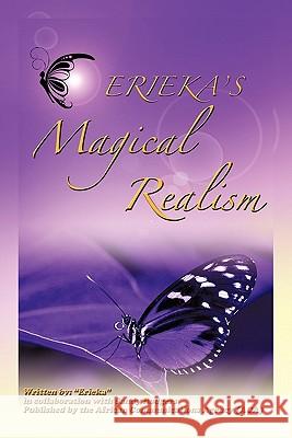 Erieka's Magical Realism Erieka                                   Sandy Rodgers 9781463400101 Authorhouse