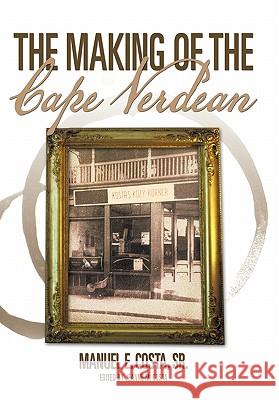 The Making of the Cape Verdean Manuel E. Costa Sr. 9781463401344