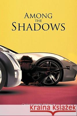 Among the Shadows Christopher French 9781463401665