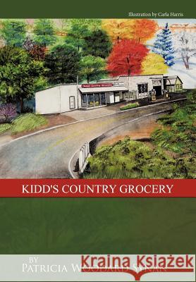 Kidd's Country Grocery Patricia Woodard Synan 9781463403010 Authorhouse