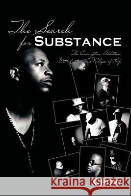 The Search for Substance: The Consumption, Addiction, Detoxification, and Relapse of Life Crow 9781463405106