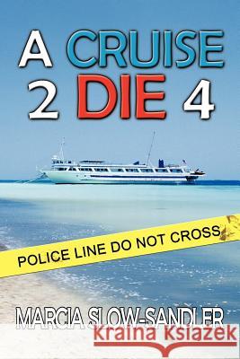 A Cruise 2 Die 4 Marcia Slow-Sandler 9781463405168 Authorhouse