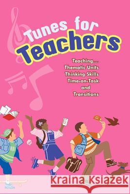 Tunes for Teachers: Teaching....Thematic Units, Thinking Skills, Time-On-Task and Transitions Paul, Susan 9781463405533 Authorhouse