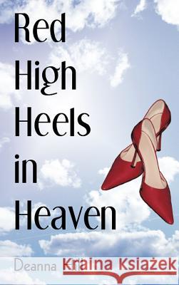 Red High Heels in Heaven Deanna Hill 9781463407070