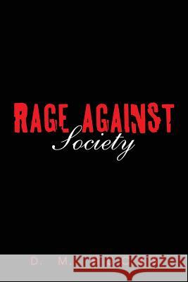 Rage Against Society D M Hucks 9781463407902 Authorhouse