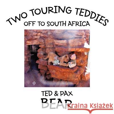 Two Touring Teddies: Off to South Africa Bear, Ted 9781463409272