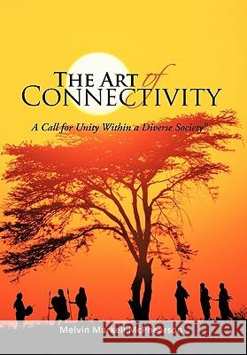 The Art of Connectivity: A Call for Unity Within a Diverse Society McPhearson, Melvin Markell 9781463410650 Authorhouse