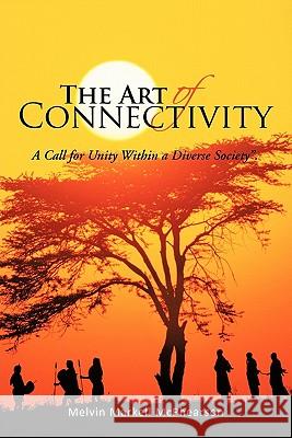 The Art of Connectivity: A Call for Unity Within a Diverse Society McPhearson, Melvin Markell 9781463410667 Authorhouse