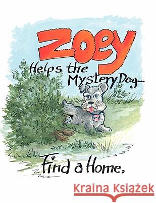 Zoey Helps The Mystery Dog Find A Home John & Sarah Hallstrand, Karen Hawley 9781463410940