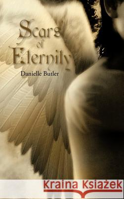 Scars of Eternity Danielle Butler 9781463411381