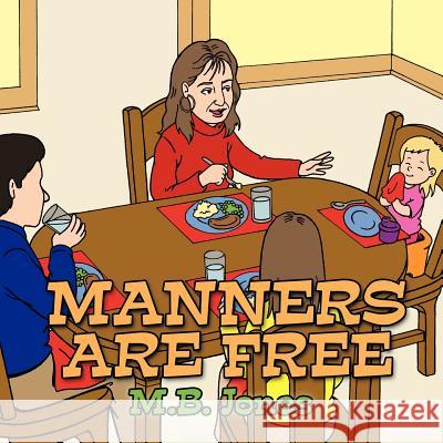 Manners Are Free M. B. Jones 9781463413071 Authorhouse