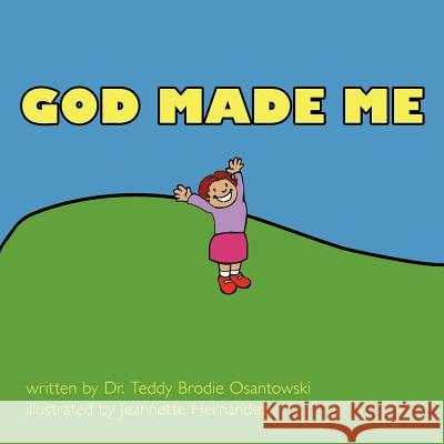 God Made Me Dr Teddy Brodie Osantowski 9781463413576