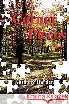 Corner Pieces Anthony Harden 9781463413606 Authorhouse