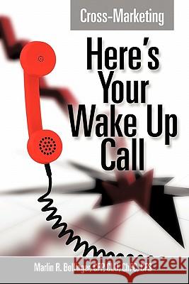 Cross Marketing: Here's Your Wake Up Call Bollinger, Marlin R. 9781463415099 Authorhouse