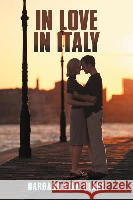 In Love in Italy Blake, Barbara Lynn 9781463415501 Authorhouse