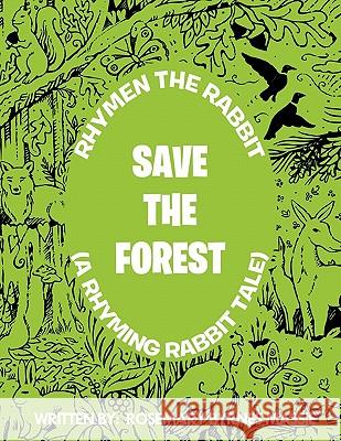 Rhymen the Rabbit (a Rhyming Rabbit Tale): Save the Forest Massie, Rosemary 9781463415976