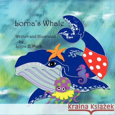 Lorna's Whale Lorna B. Mack 9781463416102 Authorhouse