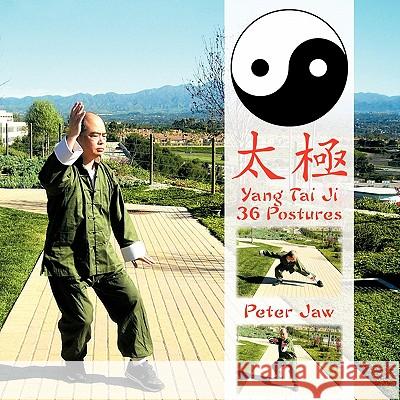 Yang Tai Ji 36 Postures Peter Jaw 9781463416638 Authorhouse