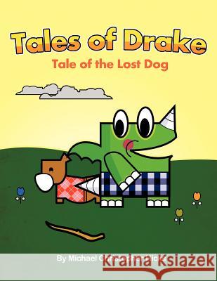 Tales of Drake: The Tale of the Lost Dog Hicks, Michael Christopher 9781463418236